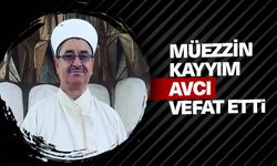 Müezzin Kayyım Avcı vefat etti