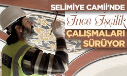 Selimiye Camii'nde "ince işçilik" çalışmaları sürüyor