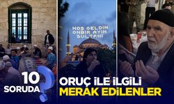 10 soruda oruç ile ilgili merak edilenler