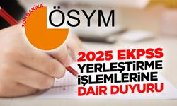 2025 EKPSS yerleştirme işlemlerine dair duyuru