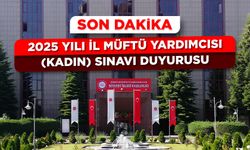 2025 Yılı İl Müftü Yardımcısı (Kadın) Sınavı (Yazılı) Yer ve Tarih Duyurusu