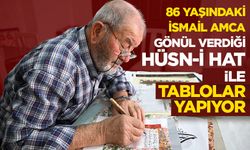 86 yaşındaki İsmail amca gönül verdiği hüsn-i hat ile tablolar yapıyor