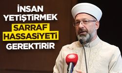 Başkan Erbaş: İnsan yetiştirmek sarraf hassasiyeti gerektirir