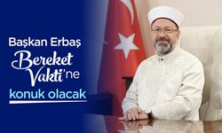 Başkan Erbaş "Bereket Vakti"ne konuk olacak