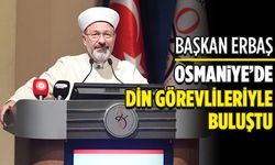 Başkan Erbaş, Osmaniye’de din görevlileriyle buluştu