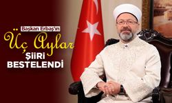 Başkan Erbaş’ın “Üç Aylar” şiiri bestelendi