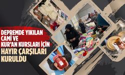 Depremde yıkılan cami ve Kur’an kursları için hayır çarşıları kuruldu