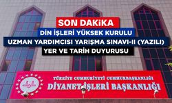 Din İşleri Yüksek Kurulu Uzman Yardımcısı Yarışma Sınavı-II (Yazılı) Yer ve Tarih Duyurusu