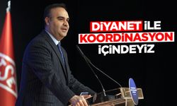 Kacır: Diyanet ile koordinasyon içindeyiz