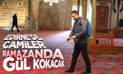 Edirne'de camiler ramazanda gül kokacak