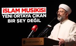 Erbaş: İslam musikisi yeni ortaya çıkan bir şey değil