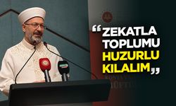 Erbaş: Zekatla toplumu huzurlu kılalım