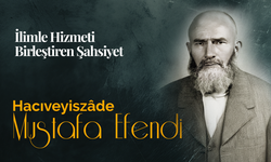 İlimle Hizmeti Birleştiren Şahsiyet: Hacıveyiszâde Mustafa Efendi