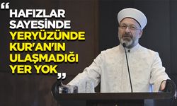 Erbaş: Hafızlar sayesinde yeryüzünde Kur'an'ın ulaşmadığı yer yok