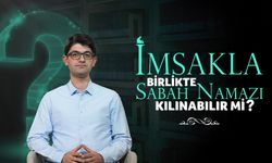 İmsakla Birlikte Sabah Namazı Kılınabilir mi?