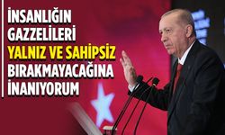 Cumhurbaşkanı Erdoğan: İnsanlık ittifakının bu kritik süreçte Gazzelileri yalnız ve sahipsiz bırakmayacağına inanıyorum