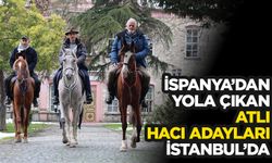 İspanya'dan at sırtında hac yolculuğuna çıkan hacı adayları İstanbul'a ulaştı