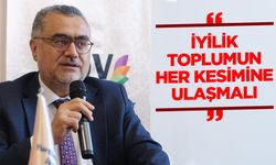 Dinç: İyilik, toplumun her kesimine ulaşmalı