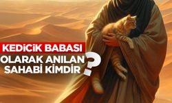 “Kedicik Babası” olarak anılan sahabi kimdir?