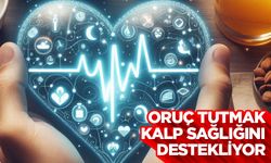 Oruç tutmak kalp sağlığını destekliyor