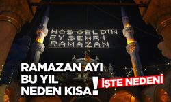 Ramazan ayı bu yıl neden kısa!