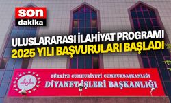 Uluslararası İlahiyat Programı 2025 Yılı başvuruları başladı