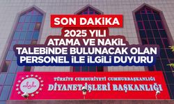 2025 Yılı Atama ve Nakil Talebinde Bulunacak Olan Personel ile İlgili Duyuru