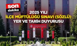 2025 Yılı İlçe Müftülüğü Sınavı (Sözlü) Yer ve Tarih Duyurusu