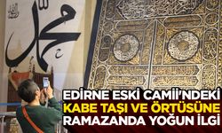 Edirne Eski Camii'ndeki Kabe taşı ve örtüsüne ramazanda yoğun ilgi