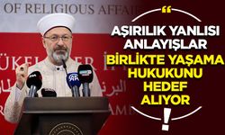 Erbaş: Aşırılık yanlısı anlayışlar, birlikte yaşama hukukunu hedef alıyor