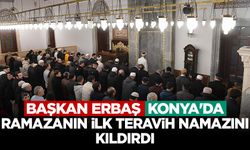 Başkan Erbaş, Konya'da Ramazanın ilk teravih namazını kıldırdı