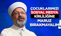 Başkan Erbaş: Çocuklarımızı sosyal medya kirliliğine maruz bırakmayalım