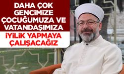 Başkan Erbaş: Daha çok gencimize, çocuğumuza ve vatandaşımıza iyilik yapmaya çalışacağız