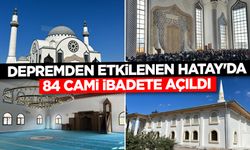 Depremden etkilenen Hatay'da vakıf ve hayırseverlerin desteğiyle 84 cami ibadete açıldı