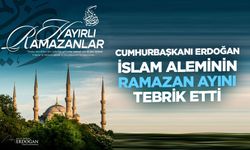 Erdoğan, İslam aleminin ramazan ayını tebrik etti