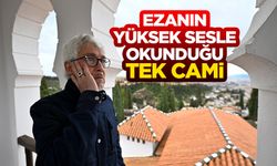 Ezanın yüksek sesle okunduğu tek cami