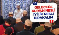 Başkan Erbaş: Geleceğe Kur’an nesli, iyilik nesli bırakalım