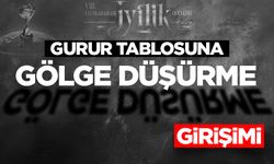 Gurur tablosuna gölge düşürme girişimi