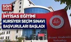 İhtisas Eğitimi Kursiyer Seçim Sınavı başvuruları başladı