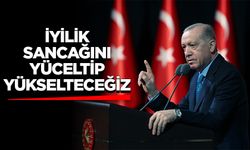 Cumhurbaşkanı Erdoğan: İyilik sancağını yüceltip yükselteceğiz