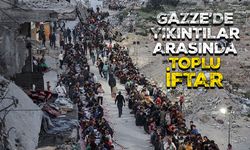 Gazze’de yıkıntılar arasında toplu iftar