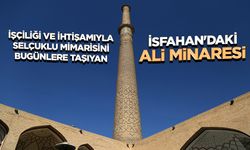 İsfahan'daki "Ali Minaresi", işçiliği ve ihtişamıyla Selçuklu mimarisini bugünlere taşıyor