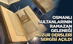 "Osmanlı Sultanlarının Ramazan Geleneği: Huzur Dersleri" sergisi açıldı