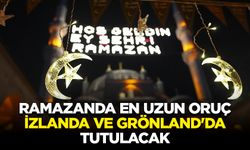 Ramazanda en uzun oruç İzlanda ve Grönland'da tutulacak