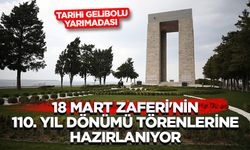 Tarihi Gelibolu Yarımadası 18 Mart Zaferi'nin 110. yıl dönümü törenlerine hazırlanıyor