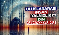 Uluslararası İnsan, Yalnızlık ve Din Sempozyumu