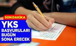 YKS başvuruları bugün sona erecek