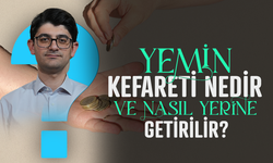Yemin kefareti nedir ve nasıl yerine getirilir?