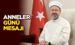 Diyanet İşleri Başkanı Erbaş’tan Anneler Günü mesajı