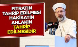 Başkan Erbaş: Fıtratın tahrip edilmesi; hakikatin, hukukun ve ahlakın tahrip edilmesidir